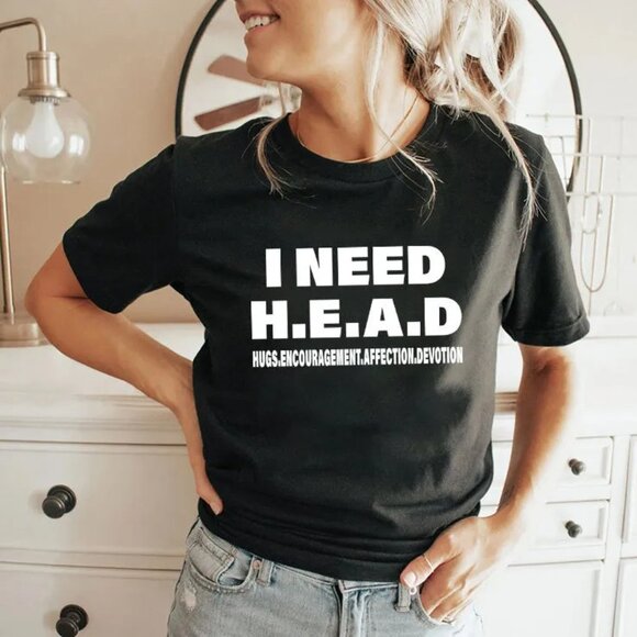Need HEAD Meme T-Shirt – Funny Oddly Specific Sarcastic Unisex Tee - Picture 2 of 6